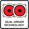 Dual Driver Technology
